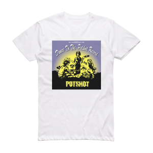 Potshot Dance To The Potshot Record Album Cover T-Shirt White