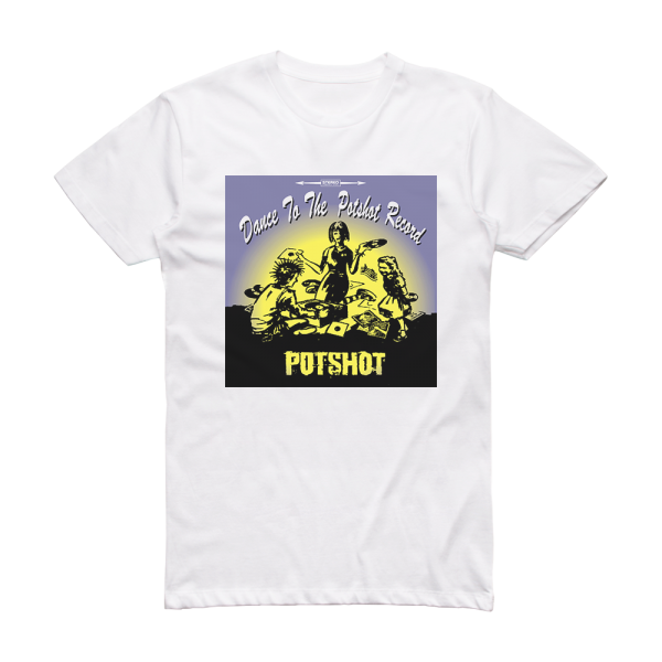 Potshot Dance To The Potshot Record Album Cover T-Shirt White