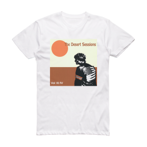 The Desert Sessions Desert Sessions Volumes 3 4 Album Cover T-Shirt White