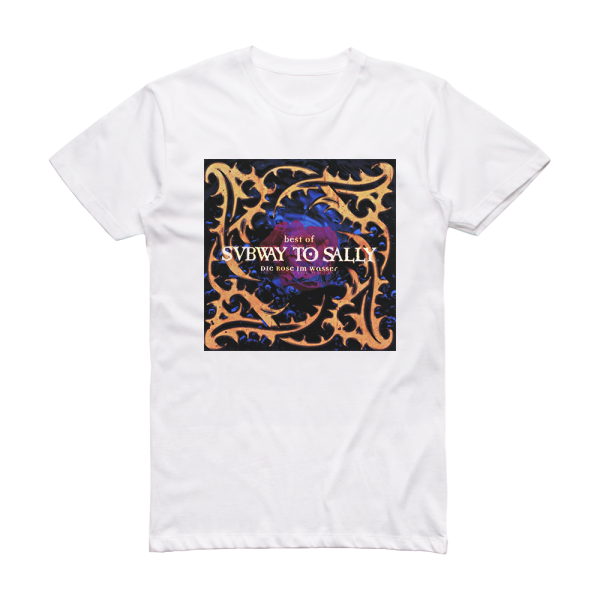 Subway to Sally Die Rose Im Wasser Best Of Subway To Sally Album Cover T-Shirt White