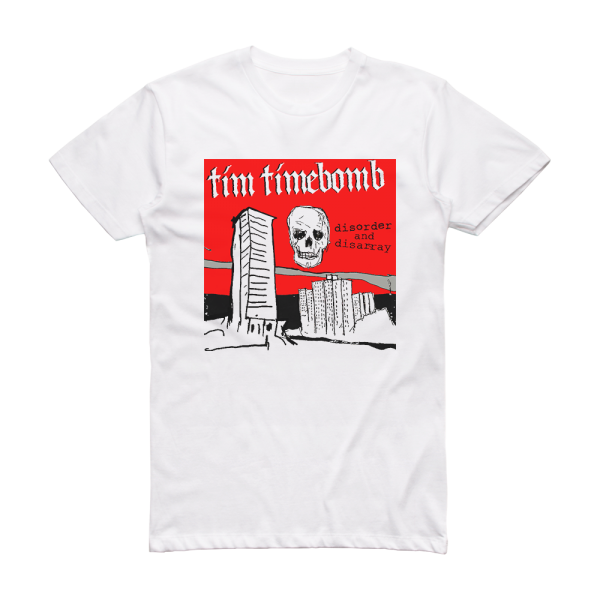 Tim Timebomb Disorder And Disarray Album Cover T-Shirt White