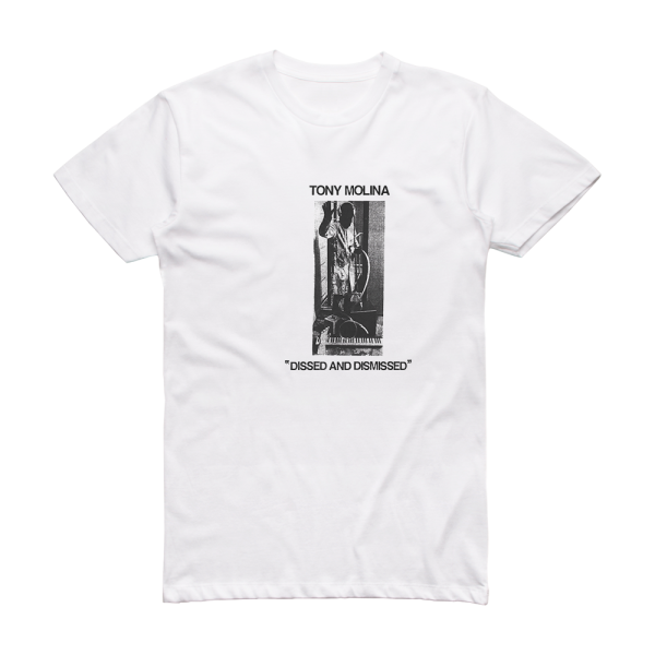 Tony Molina Dissed And Dismissed Album Cover T-Shirt White