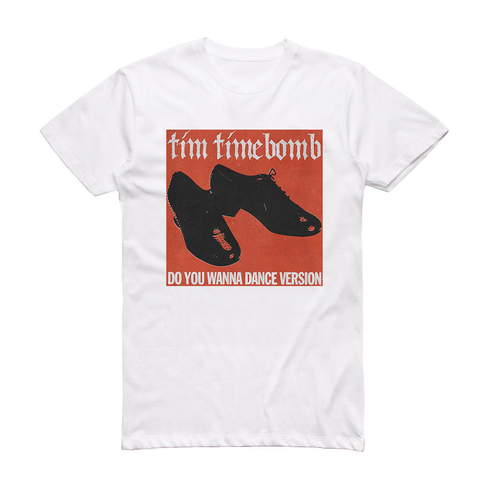 tim-timebomb-do-you-wanna-dance-album-cover-t-shirt-white-album-cover