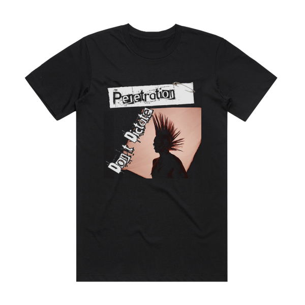 Penetration Dont Dictate The Best Of Penetration Album Cover T-Shirt Black