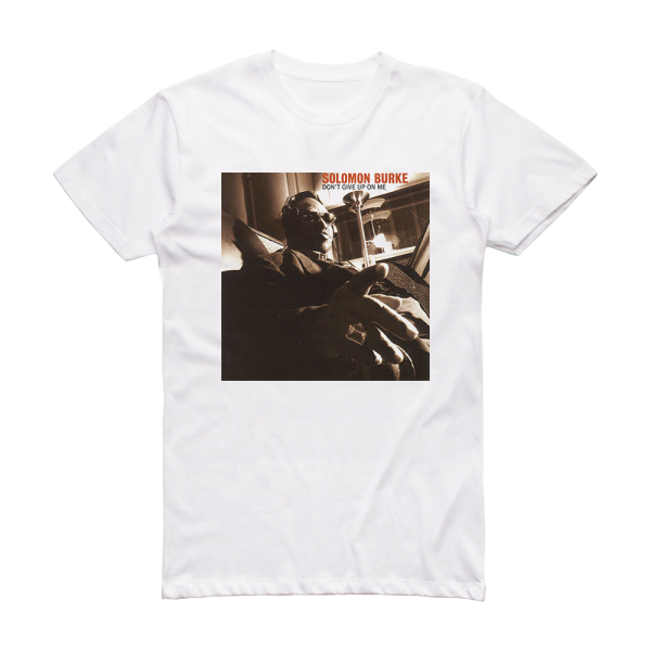 Solomon Burke Dont Give Up On Me Album Cover T-Shirt White