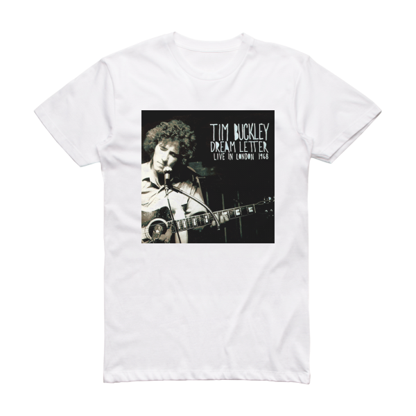 Tim Buckley Dream Letter Live In London 1968 Album Cover T-Shirt White