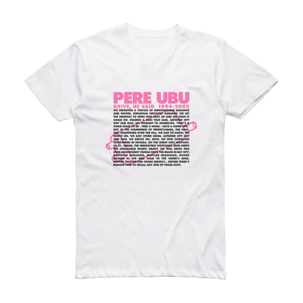 Pere Ubu Drive He Said 19942002 Album Cover T-Shirt White