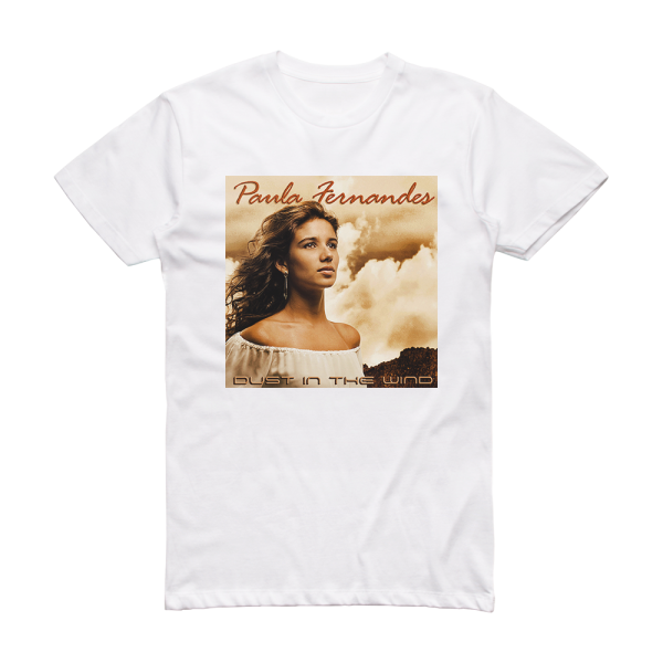 Paula Fernandes Dust In The Wind Album Cover T-Shirt White