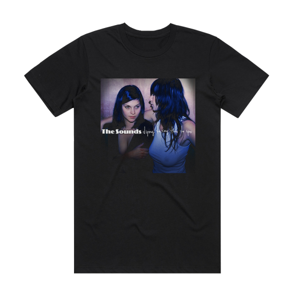 The Sounds Dying To Say This To You Album Cover T-Shirt Black