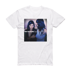 The Sounds Dying To Say This To You Album Cover T-Shirt White