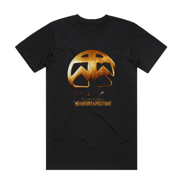 Todos Tus Muertos El Camino Real Album Cover T-Shirt Black