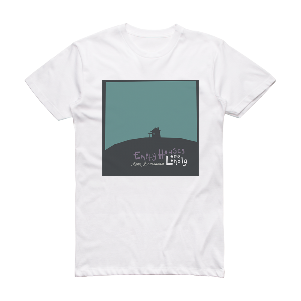 Tom Brosseau Empty Houses Are Lonely Album Cover T-Shirt White