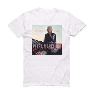 Petra Marklund Ensam Inte Stark Album Cover T-Shirt White