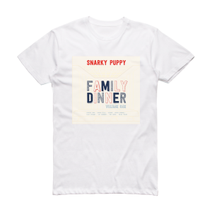 Snarky Puppy Family Dinner  Volume 1 Album Cover T-Shirt White