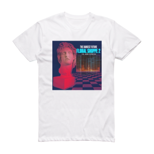 The DARKEST FUTURE Floral Shoppe 2 1 Album Cover T-Shirt White