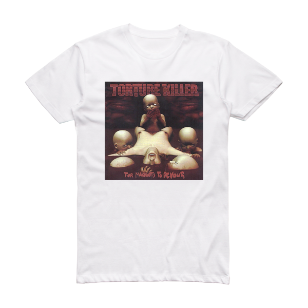 Torture Killer For Maggots To Devour Album Cover T-Shirt White