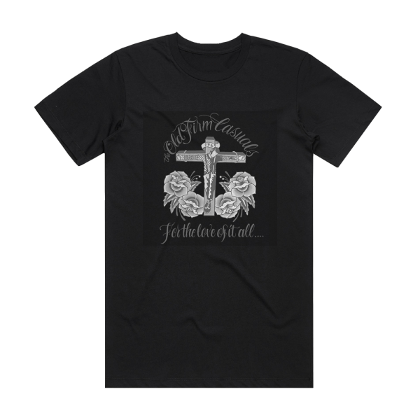 The Old Firm Casuals For The Love Of It All Album Cover T-Shirt Black