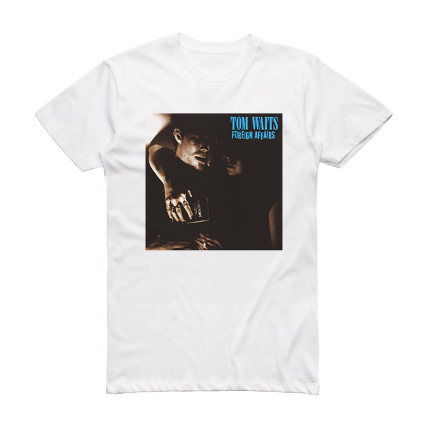 Tom Waits Foreign Affairs Album Cover T-Shirt White