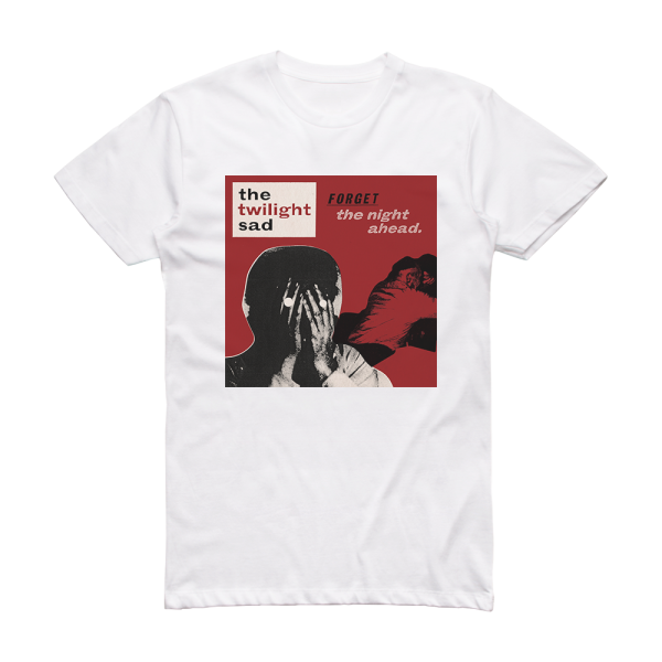 The Twilight Sad Forget The Night Ahead Album Cover T-Shirt White