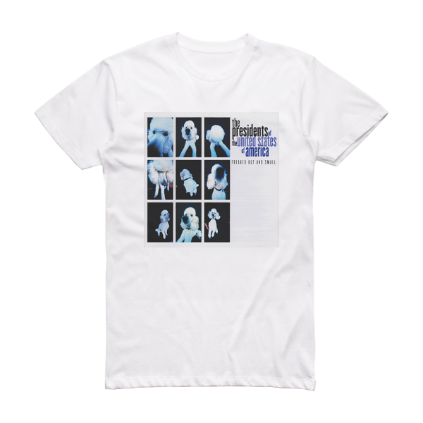 The Presidents of the United States of America Freaked Out And Small Album Cover T-Shirt White