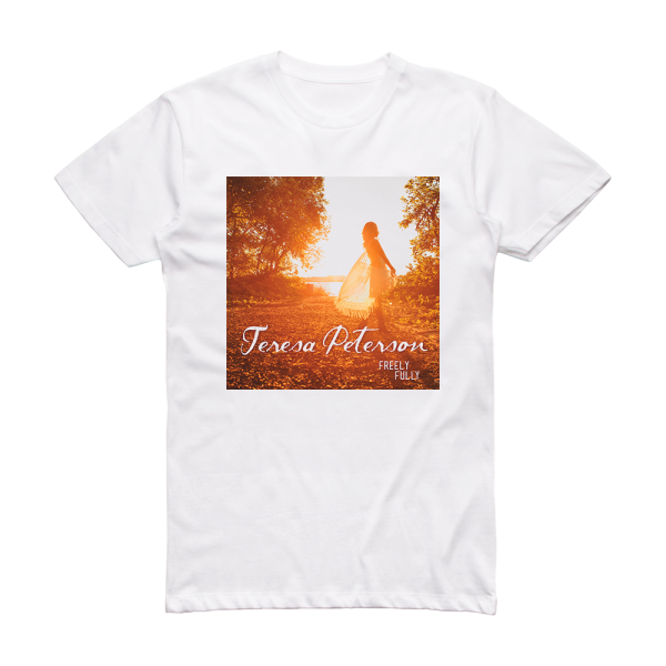 Teresa Peterson Freely Fully Album Cover T-Shirt White
