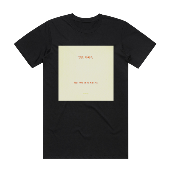 The Field From Here We Go Sublime Album Cover T-Shirt Black