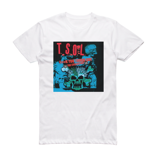 T S O L Fuck You Tough Guy The Collection Album Cover T-Shirt White