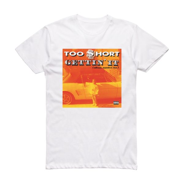 Too Short Gettin It Album Number Ten Album Cover T-Shirt White