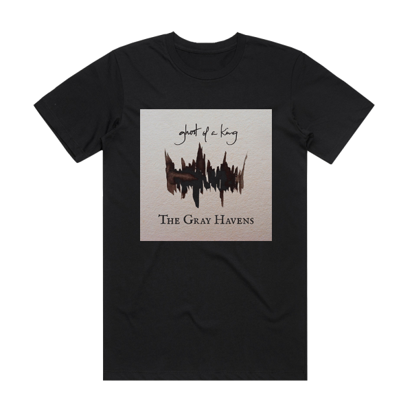 The Gray Havens Ghost Of A King 1 Album Cover T-Shirt Black