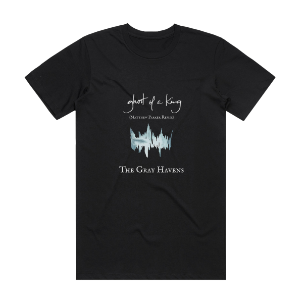 The Gray Havens Ghost Of A King Matthew Parker Remix Album Cover T-Shirt Black