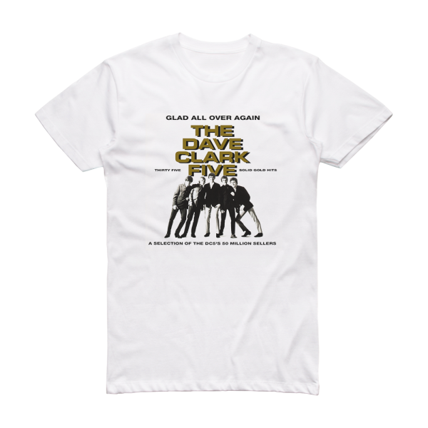 The Dave Clark Five Glad All Over Again Album Cover T-Shirt White