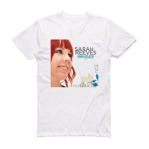 Sarah Reeves God Of The Impossible  Ep Album Cover T-Shirt White