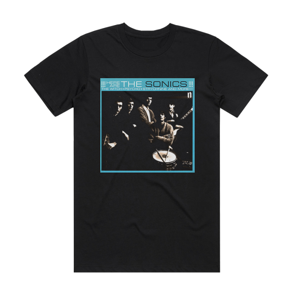 The Sonics Here Are The Sonics Album Cover T-Shirt Black