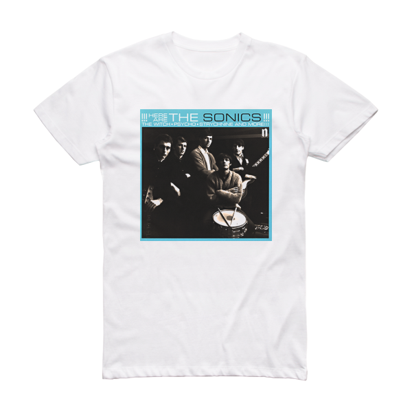The Sonics Here Are The Sonics Album Cover T-Shirt White