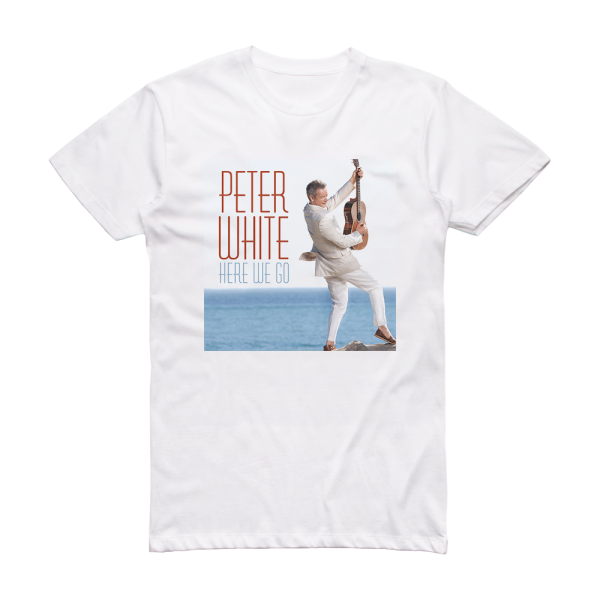 Peter White Here We Go Album Cover T-Shirt White