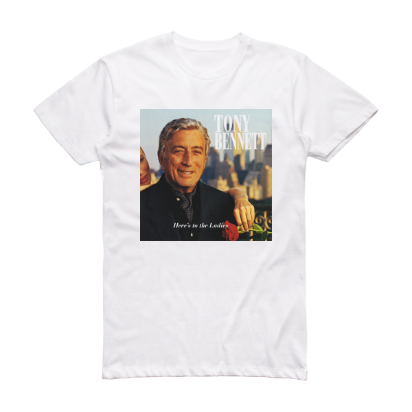 Tony Bennett Heres To The Ladies Album Cover T-Shirt White