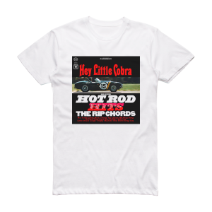 The Rip Chords Hey Little Cobra Album Cover T-Shirt White