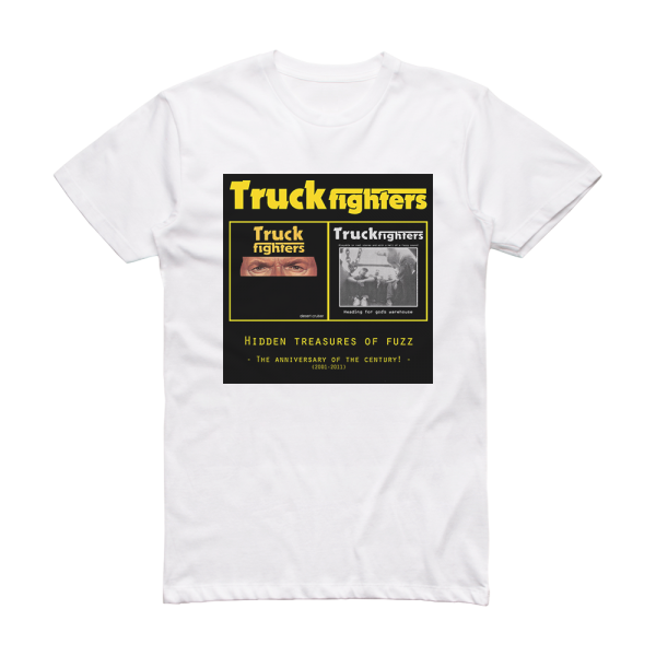 Truckfighters Hidden Treasures Of Fuzz The Anniversary Of The Century Album Cover T-Shirt White