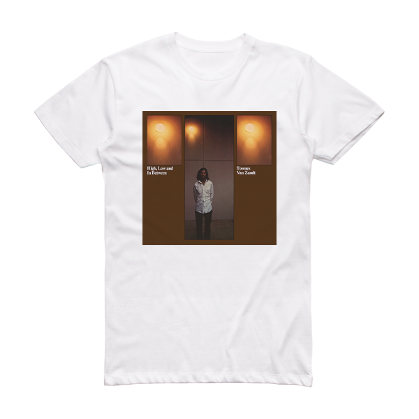 Townes Van Zandt High Low And In Between Album Cover T-Shirt White