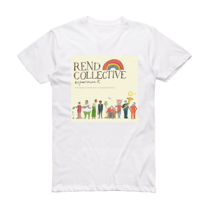 Rend Collective Experiment Homemade Worship By Handmade People Album Cover T-Shirt White
