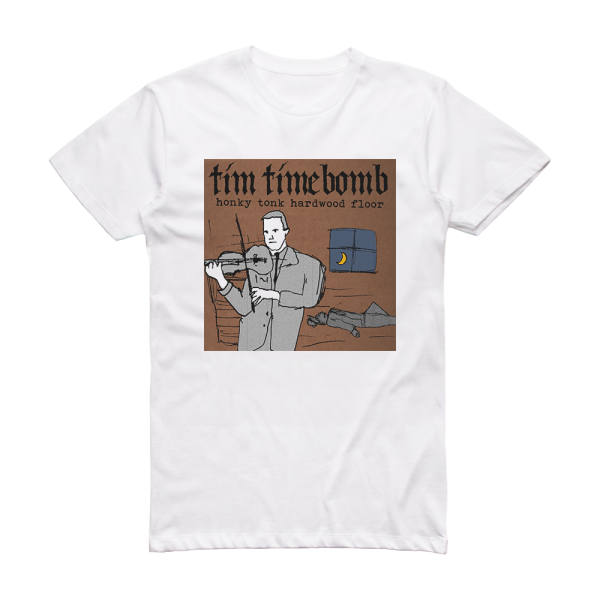 Tim Timebomb Honky Tonk Hardwood Floor Album Cover T-Shirt White