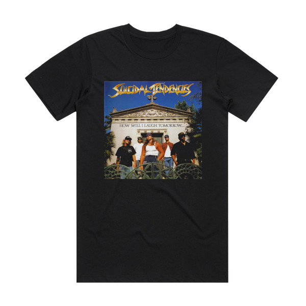 Suicidal Tendencies How Will I Laugh Tomorrow When I Cant Even Smile Today 1 Album Cover T-Shirt Black