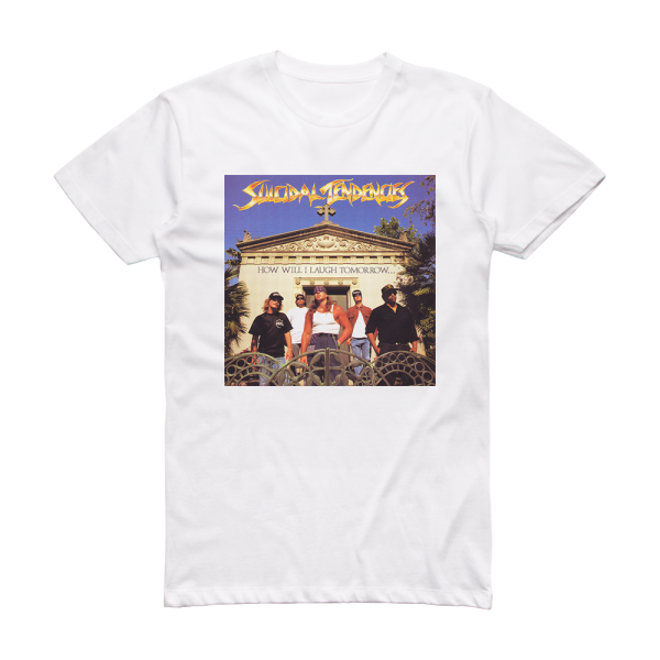 Suicidal Tendencies How Will I Laugh Tomorrow When I Cant Even Smile Today 2 Album Cover T-Shirt White