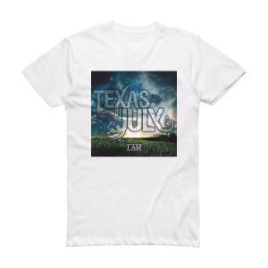 Texas in July I Am Album Cover T-Shirt White