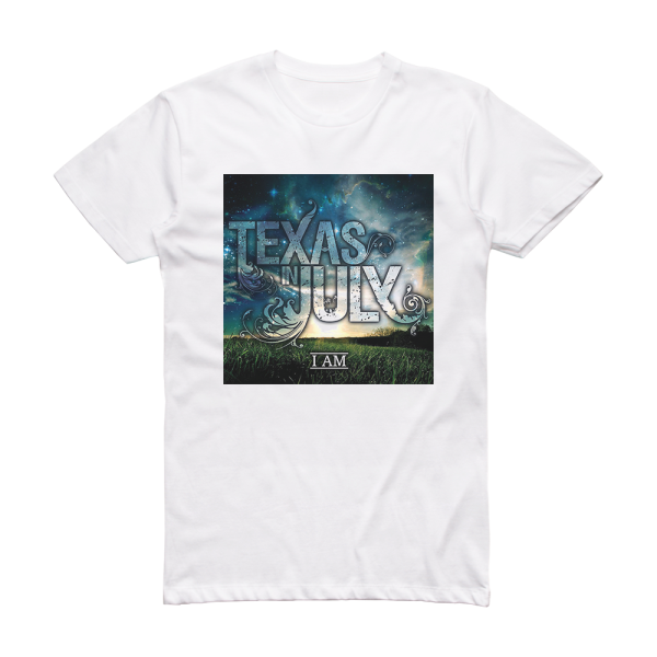 Texas in July I Am Album Cover T-Shirt White