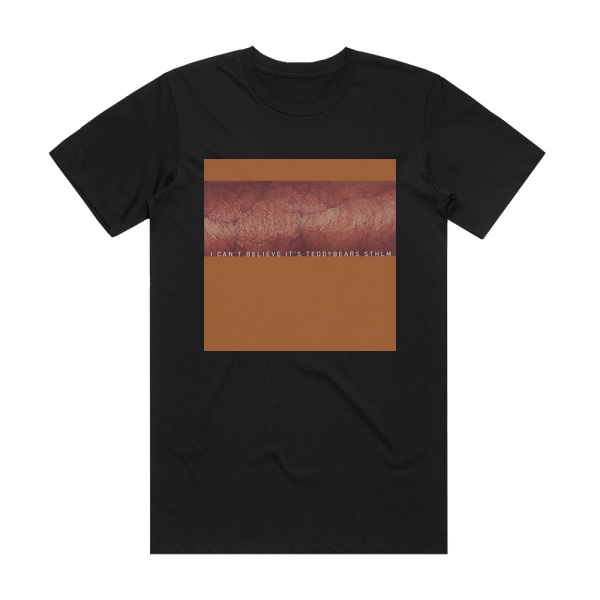 Teddybears I Cant Believe Its Teddybears Sthlm Album Cover T-Shirt Black