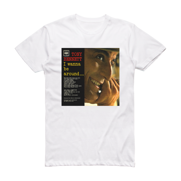 Tony Bennett I Wanna Be Around Album Cover T-Shirt White