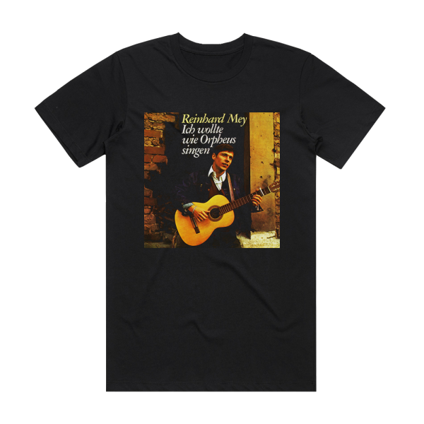 Reinhard Mey Ich Wollte Wie Orpheus Singen Album Cover T-Shirt Black