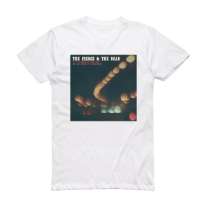 The Fierce & The Dead If It Carries On Like This We Are Moving To Morecambe 2 Album Cover T-Shirt White