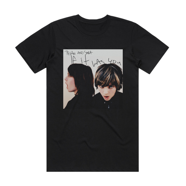 Tegan and Sara If It Was You Album Cover T-Shirt Black